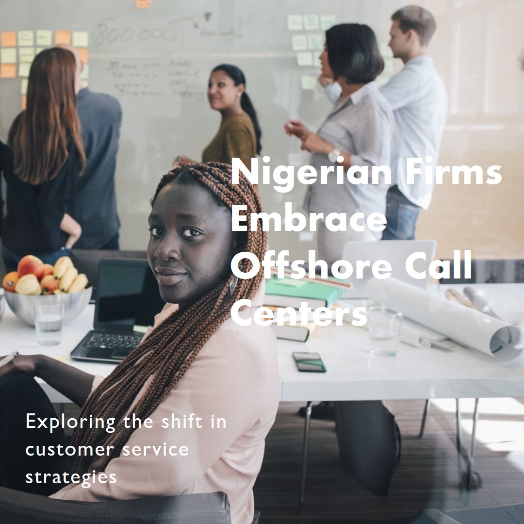 Why Nigerian Companies Are Turning to Offshore Call Centers?